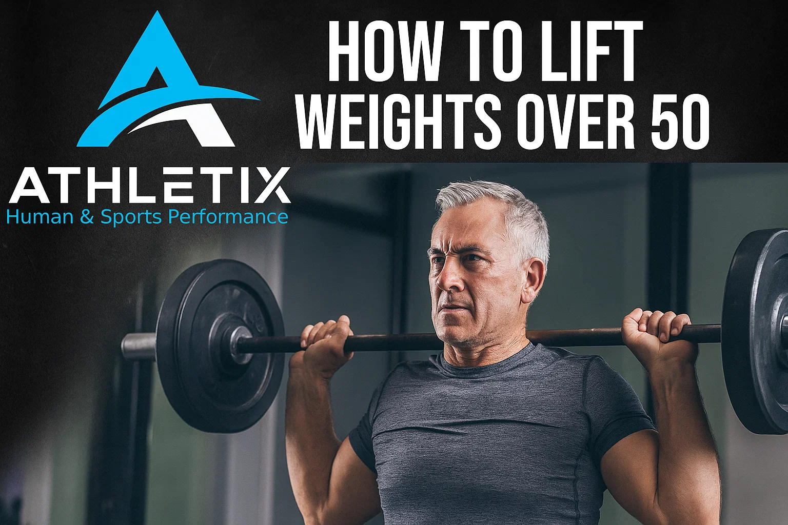 How to Lift Weights Over 50: The Complete Guide