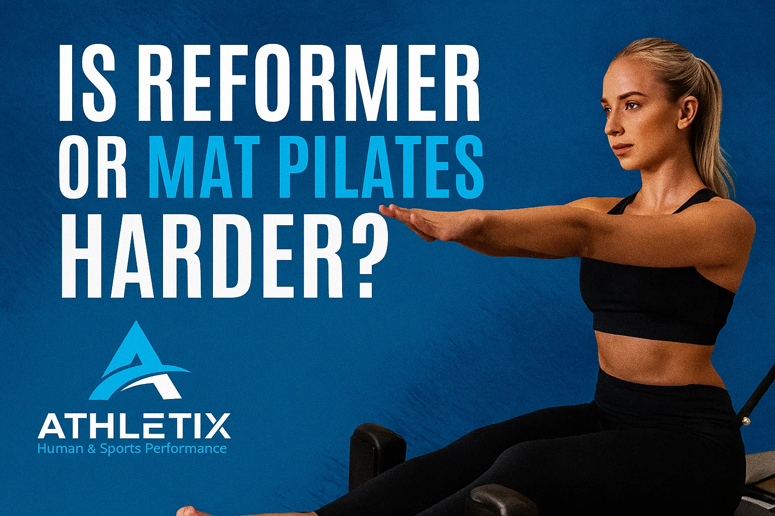 Reformer Pilates or Mat Pilates: Which One Is Better?